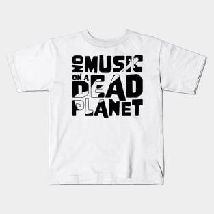 No Music On A Dead Planet for Bass Player Kids T-Shirt